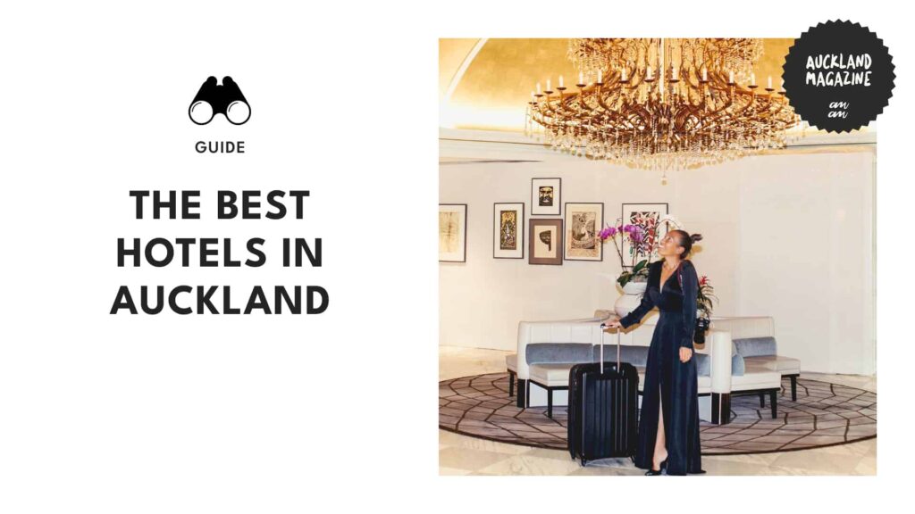 The Ultimate Guide to Auckland’s 18 Finest Hotels