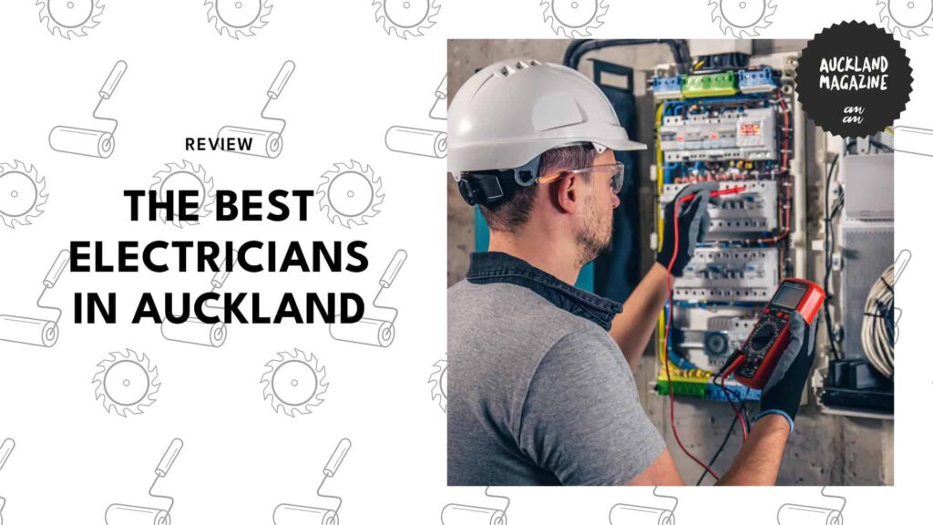 The Top 13 Electricians in Auckland Whom We’d Trust Not to Create Home Hazards