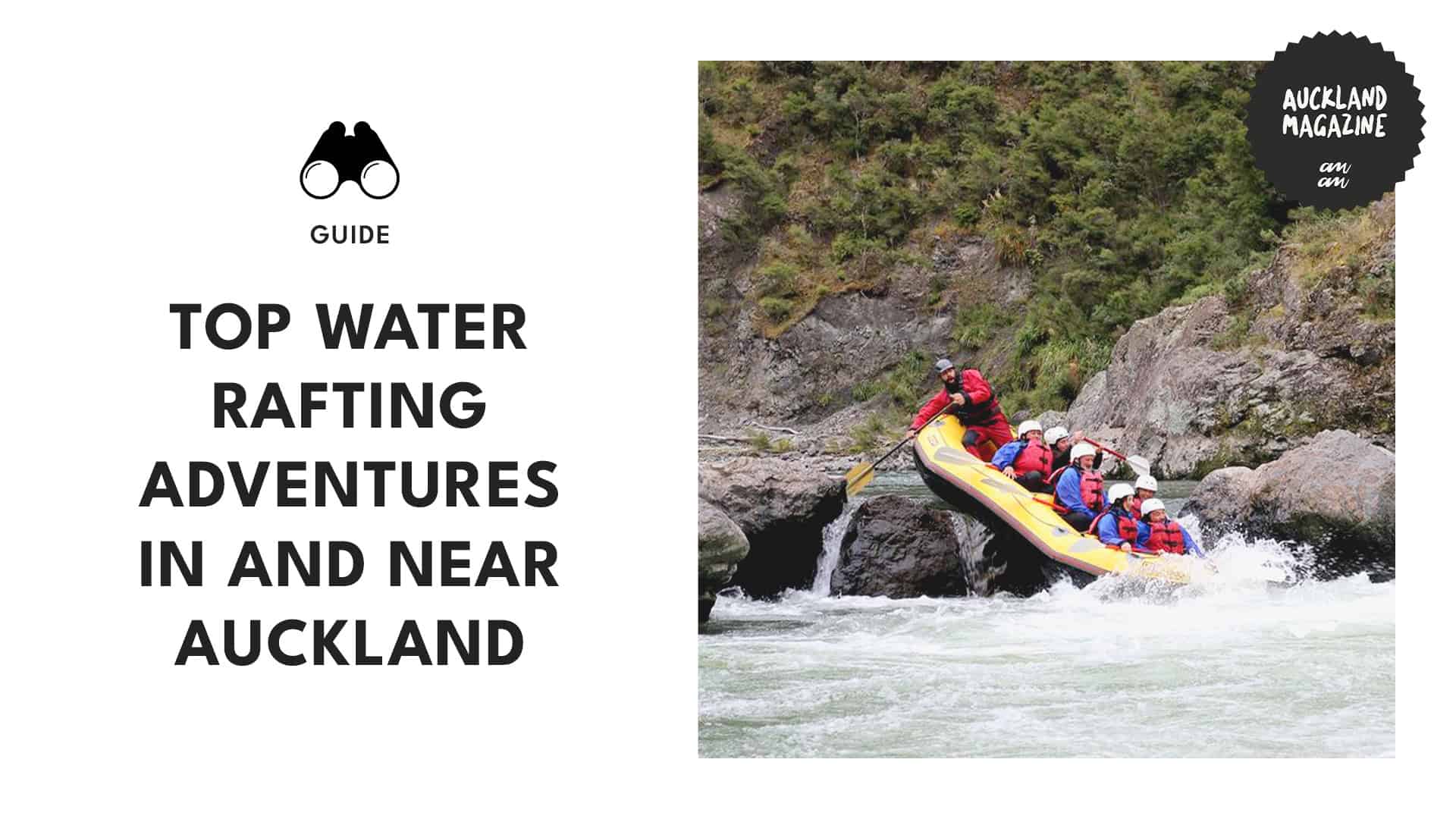Top 5 Water Rafting Adventures In and Near Auckland
