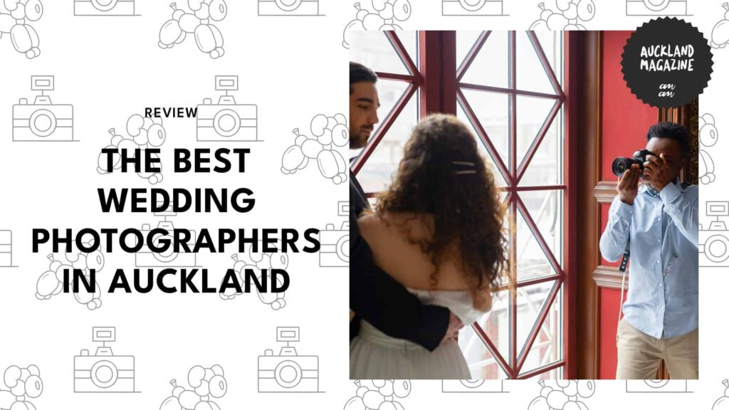 The Top 10 Wedding Photographers in Auckland for Lifetime Keepsakes