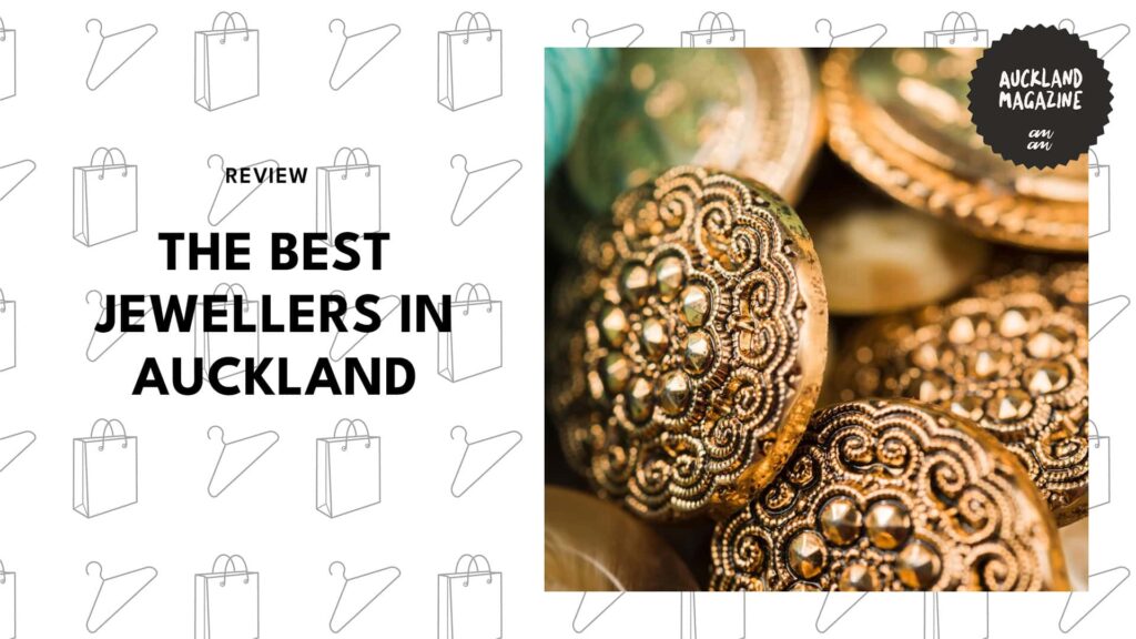 The 7 Best Jewellers in Auckland for the Best Bling