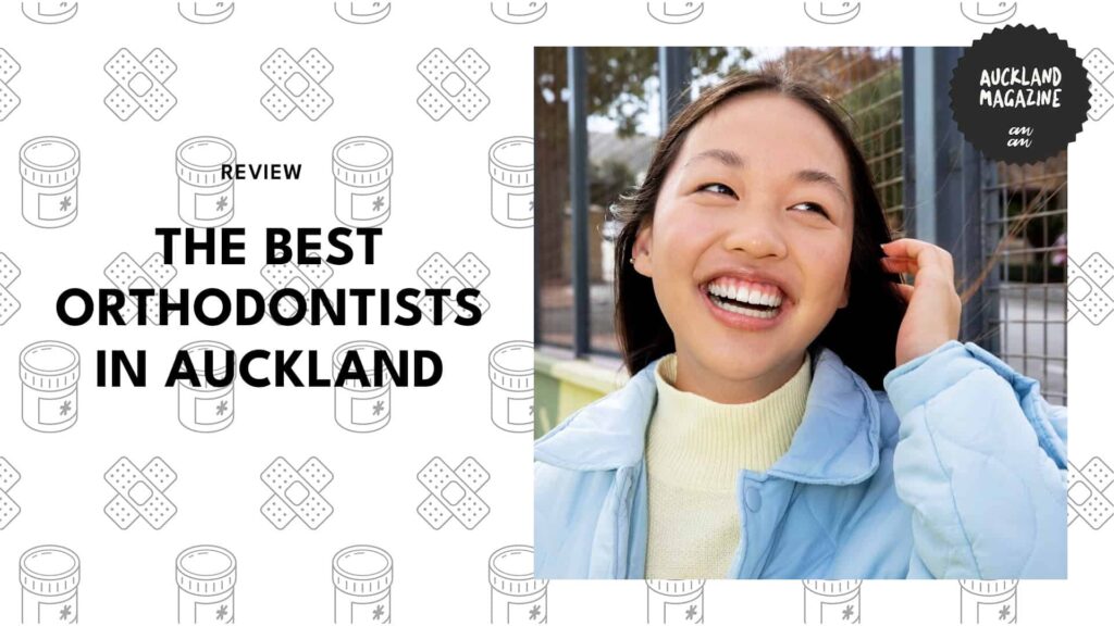 The 6 Best Orthodontists in Auckland for the Straight Smile You Deserve