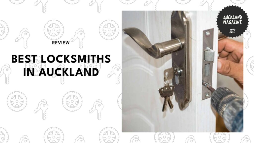 The 6 Best Locksmiths in Auckland for When You’re In a Pickle