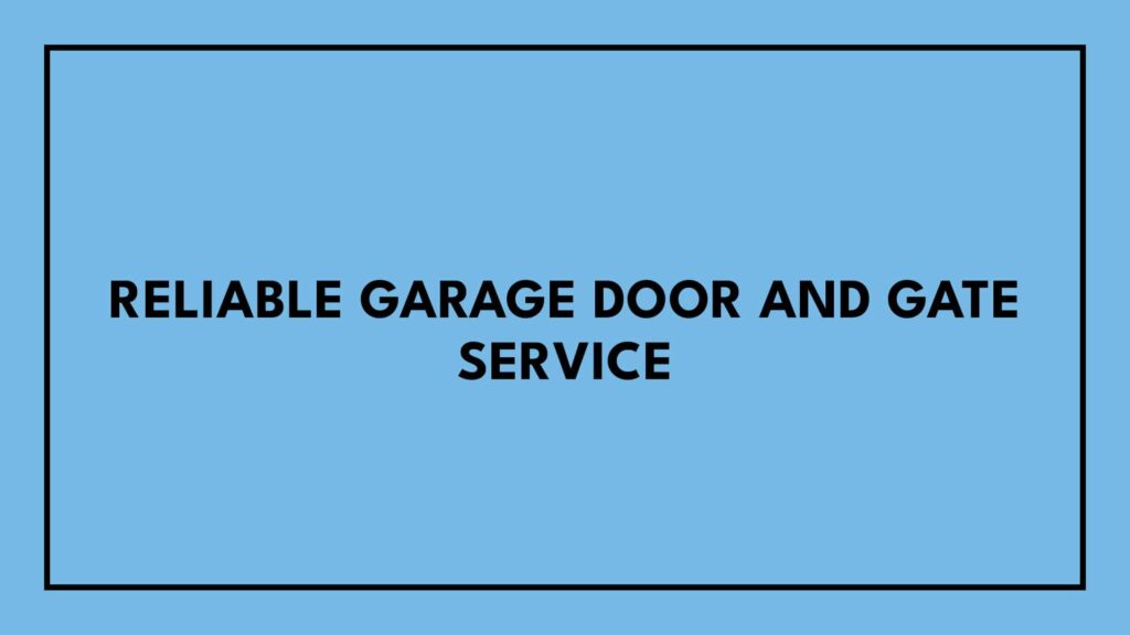 reliable-garage-door-and-gate-service