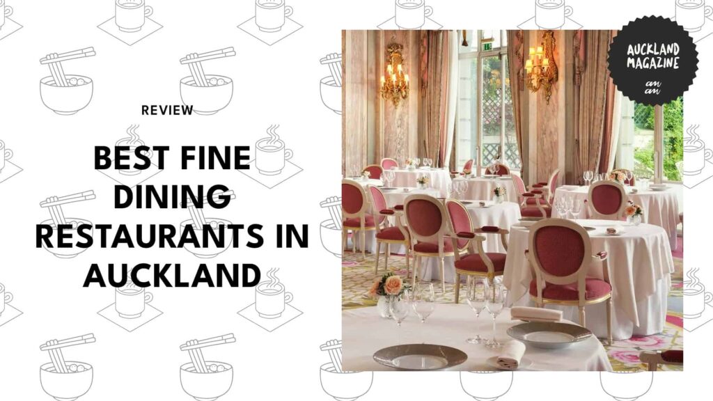 The 6 Best Fine Dining Restaurants in Auckland for Bougie Foodies 