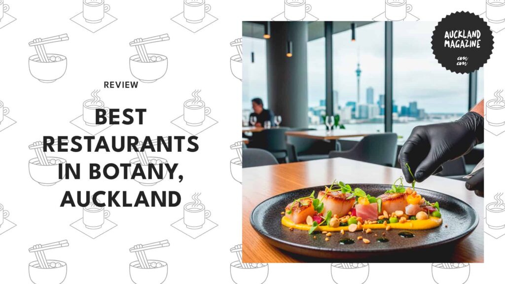 5 Best Restaurants in Botany, Auckland: Our Top Picks [2026 ]