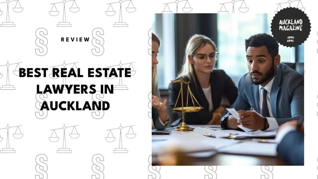 5 Best Real Estate Lawyers in Auckland That Will Secure Your Property Plans