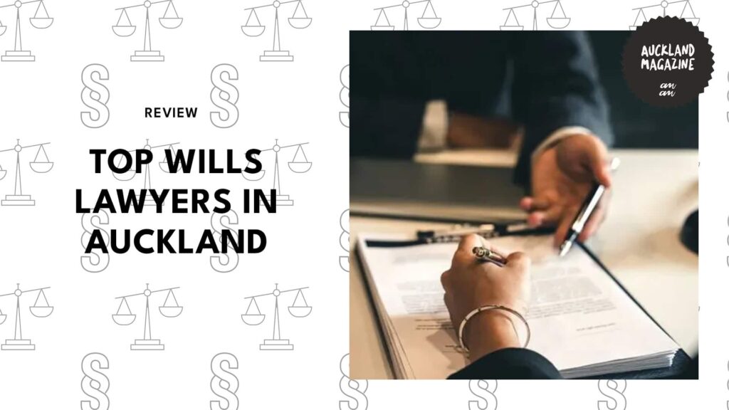 5 Best Wills Lawyers in Auckland That Will Help You Plan Ahead