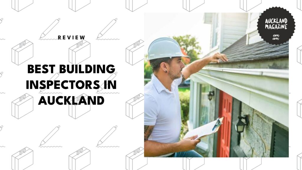 5 Best Building Inspectors in Auckland for a Smarter Property Purchase 