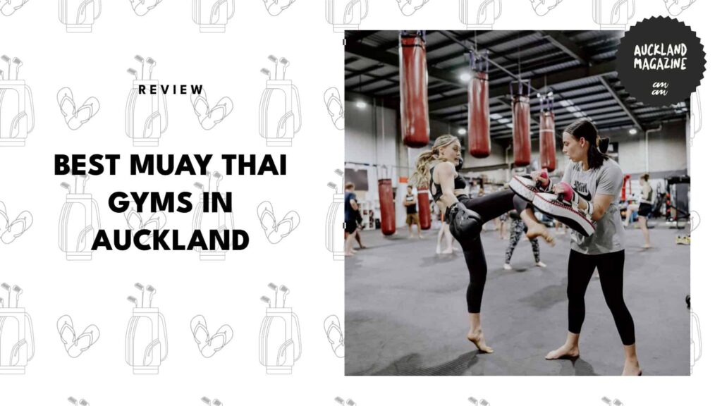 The 5 Best Muay Thai Gyms in Auckland for Fighters of All Levels
