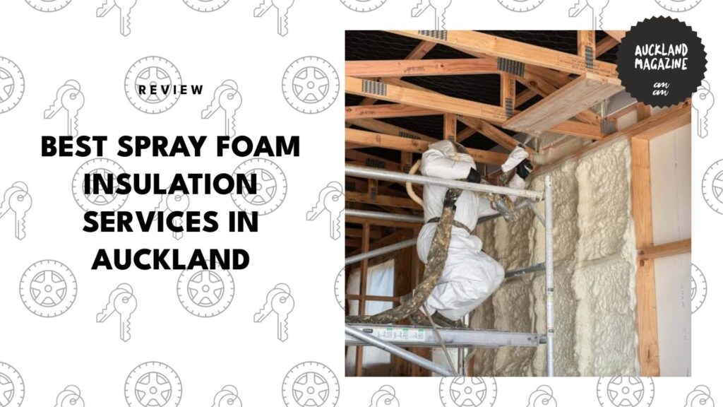5 Best Spray Foam Insulation Pros in Auckland for Warmer Homes 