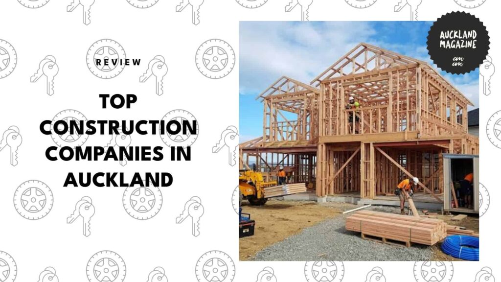 5 Best Construction Companies in Auckland to Build With 
